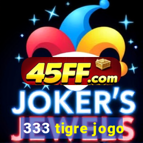 333 tigre jogo